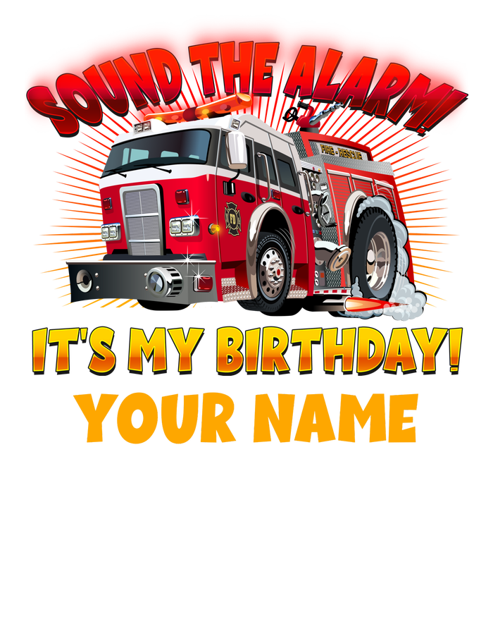 Custom Name Funny Sound The Alarm It's My Birthday Firetruck T-Shirt