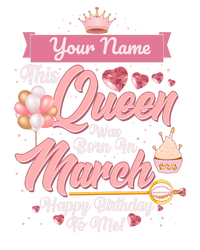 Please Delete! Custom Name This Queen Was Born In March Happy Birthday To Me T-Shirt