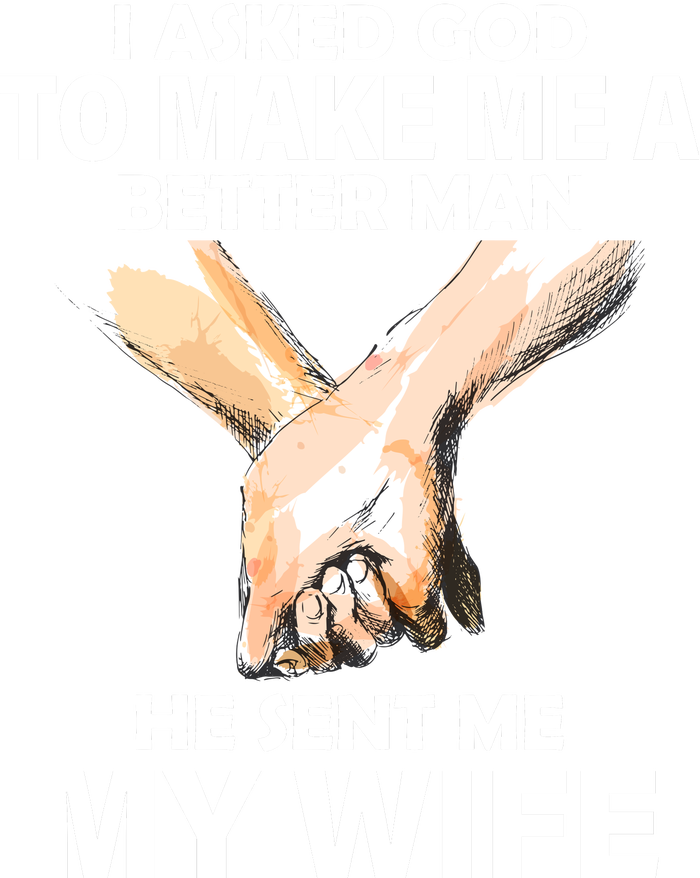 I Asked God To Make Me A Better Man T-Shirt