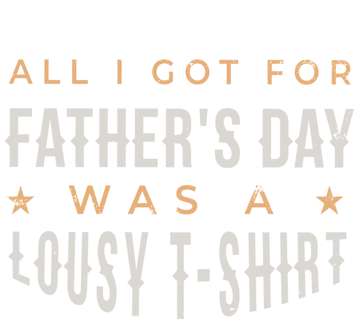 All I Got For Father's Day Lousy Bella+Canvas Jersey Crop Tee