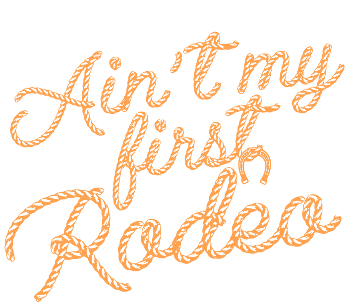 Ain't My First Rodeo T-Shirt