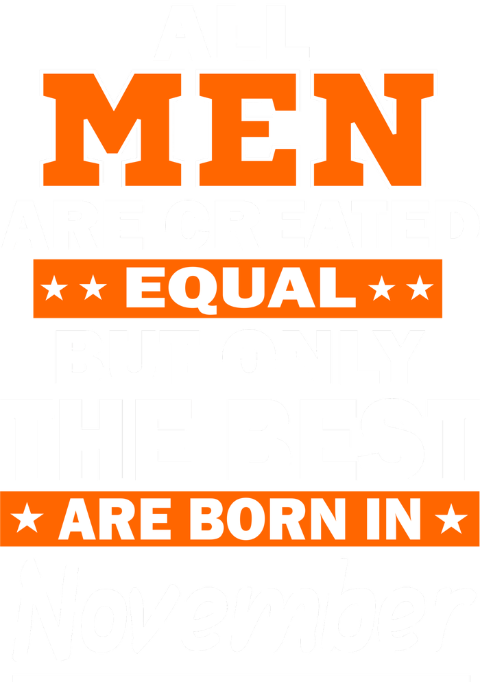 All Men Are Created Equal The Best Are Born In November Womens Funnel Neck Pullover Hood