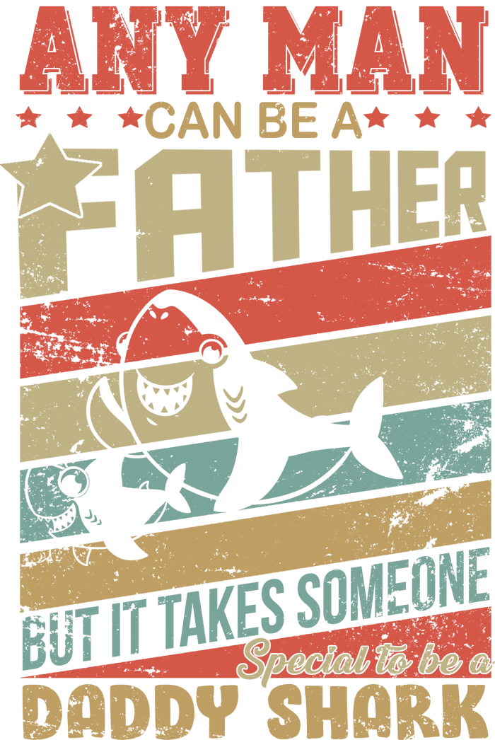 Any Man Can Be A Father Daddy Shark T-Shirt