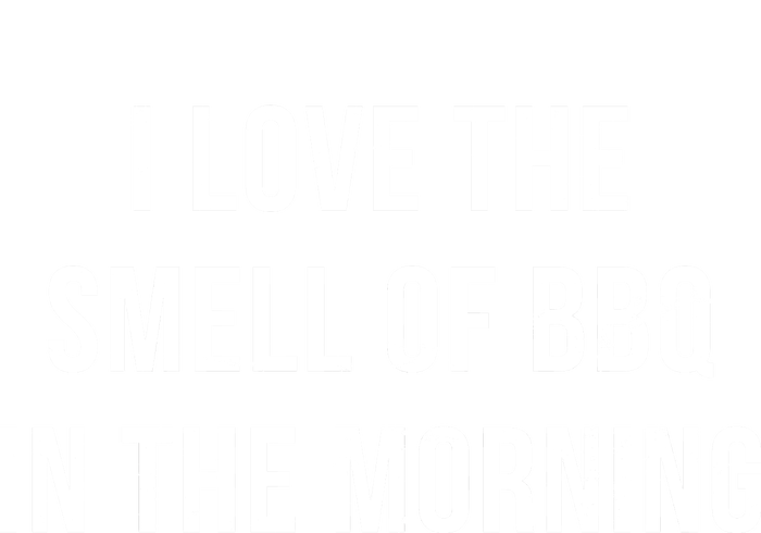 I Love The Smell Of BBQ In The Morning T-Shirt