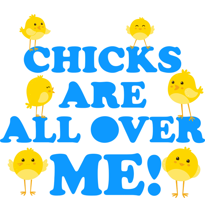 Chicks Are All Over Me Funny Baby Chick Easter Baby Long Sleeve Bodysuit