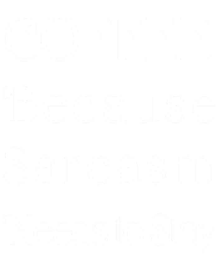 Coffee Because Sarcasm Needs To Stay Hydrated Ladies Long Sleeve Shirt