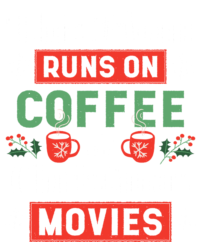 This Mom Runs On Coffee And Christmas Movies T-Shirt