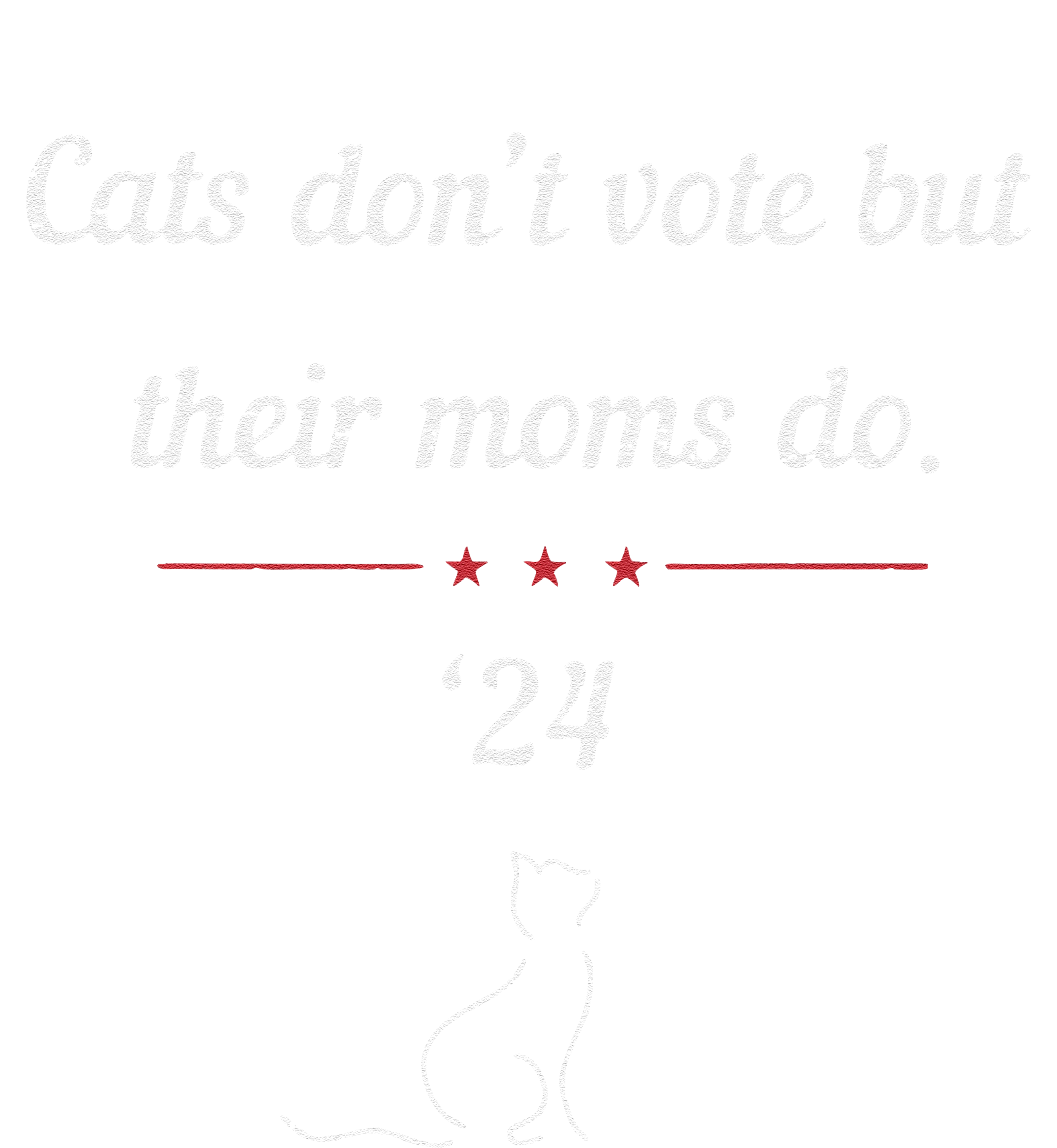 Cats DonT Vote But Their Moms Do President 2024 Election Gift T-Shirt