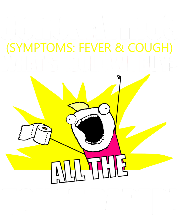 Symptoms Cough Fever Buy All The Toilet Paper Coronapocalypse T-Shirt