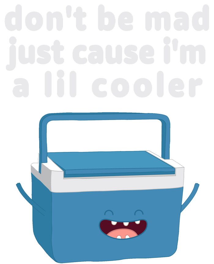 Don't Be Mad Just Cause I'm A Lil Cooler Funny Adult ChromaSoft Performance T-Shirt