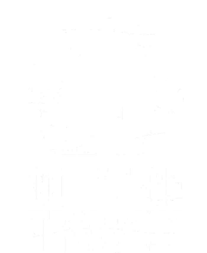 Don't Be Trashy Recycle Earth Day  Tall T-Shirt