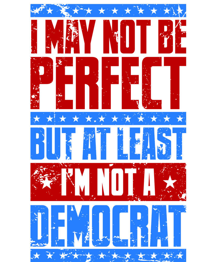 I May Not Be Perfect But At Least Im Not A Democrat Sweatshirt Cinch Pack Bag