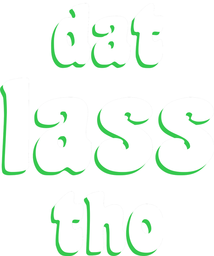 Dat Lass Tho T-Shirt