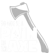 Do Not Be A Pain In The Axe Kids Long Sleeve Shirt