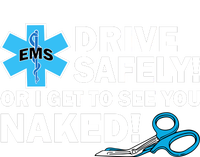 Drive Safely Or I Get To See You Naked EMS T-Shirt