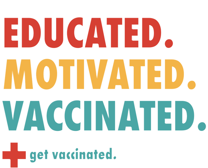 Educated Motivated Vaccinated Get Vaccinated  Ladies Long Sleeve Shirt