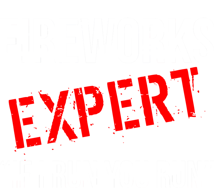 Fireworks Expert If I Run You Run Funny 4th of July T-Shirt