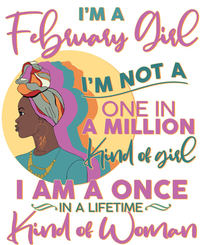 I'm A February Girl I Am A Once In A Lifetime Kind Of Woman 7-Panel Snapback Hat