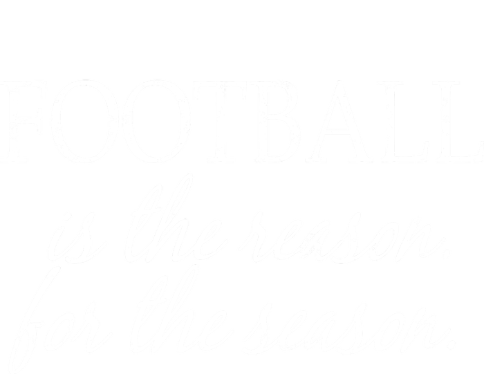 Football Is The Reason For The Season Long Sleeve Shirt