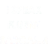 I Speak Fluent Sarcasm Women's T-Shirt