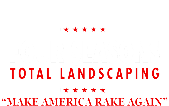 Four Seasons Total Landscaping Make America Rake Again Logo T-Shirt