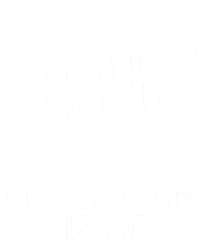 Gobble Me Swallow Me Drip Gravy Down the Side Of Me Coaster