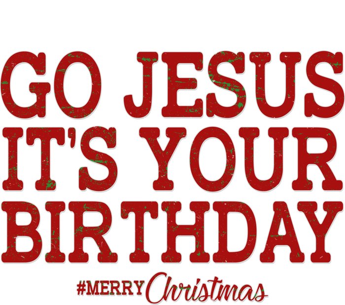 Merry Christmas Go Jesus It's Your Birthday Tie-Dye T-Shirt