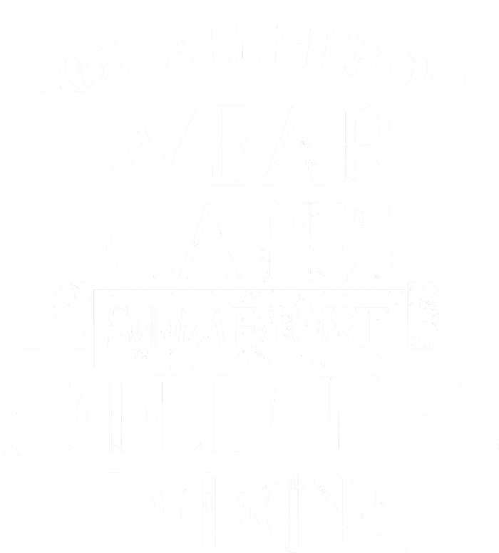 Not Here Heroes Wears Capes Some Just Hold The Door Tall Sweatshirt