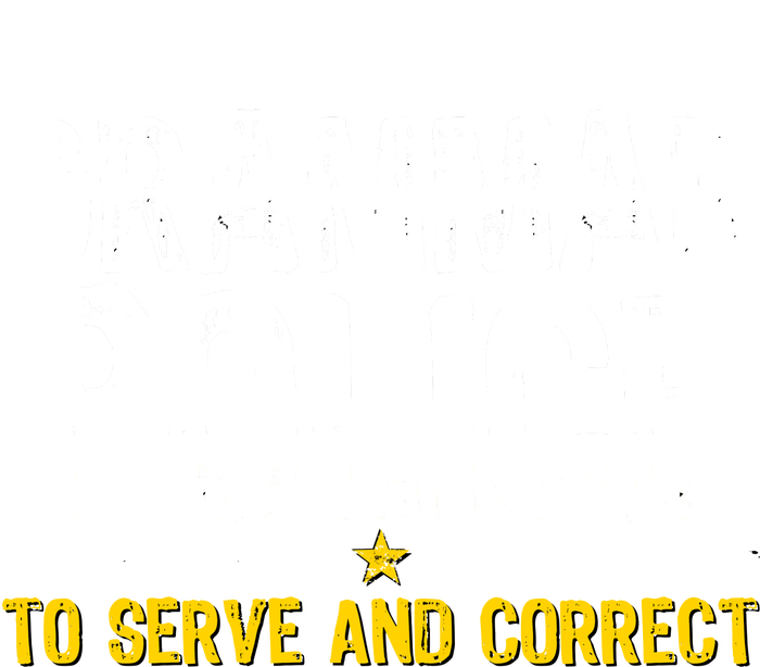 Grammar Police To Serve And Correct Funny Meme T-Shirt