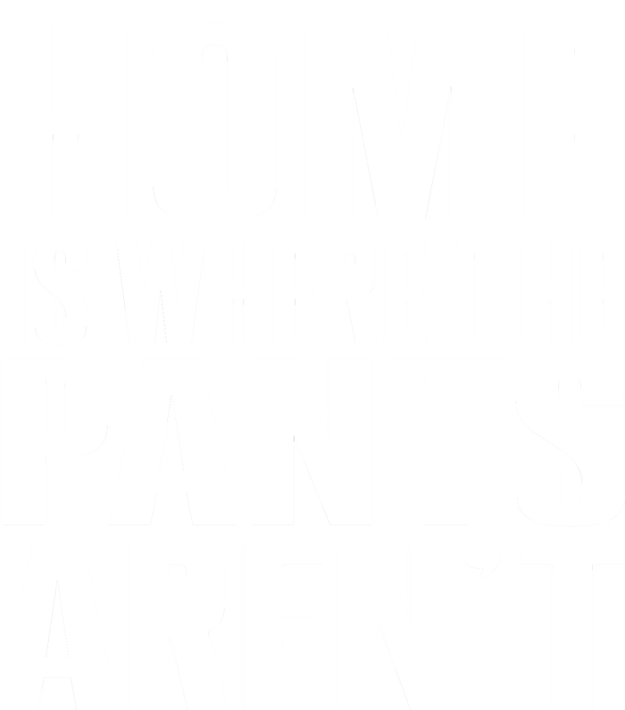 Home Is Where The Pants Aren't Tall Hoodie