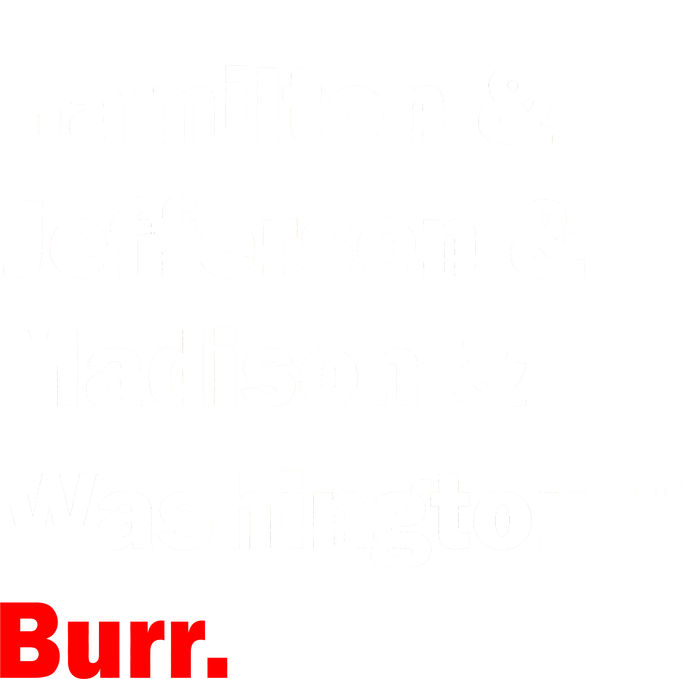 Hamilton & Jefferson & Madison & Washington & Burr. Tall Hoodie