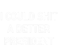 I Could Shit A Better President Funny Pro Republican Tall Hoodie