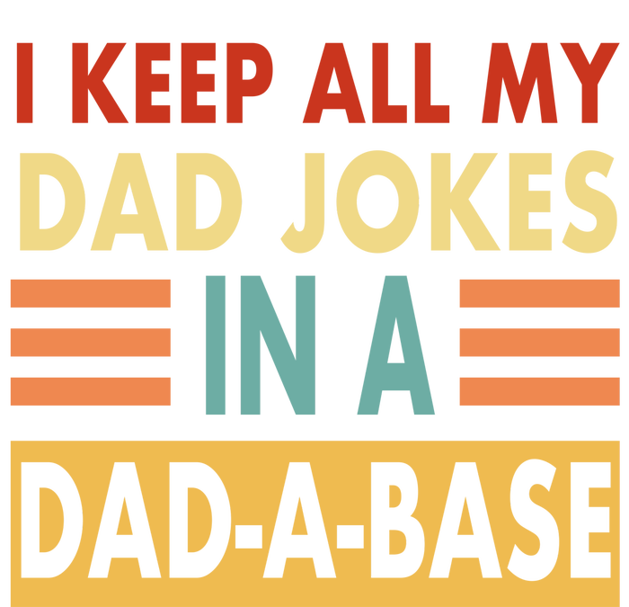 I Keep All My Dad Jokes In A Dad-A-Base T-Shirt