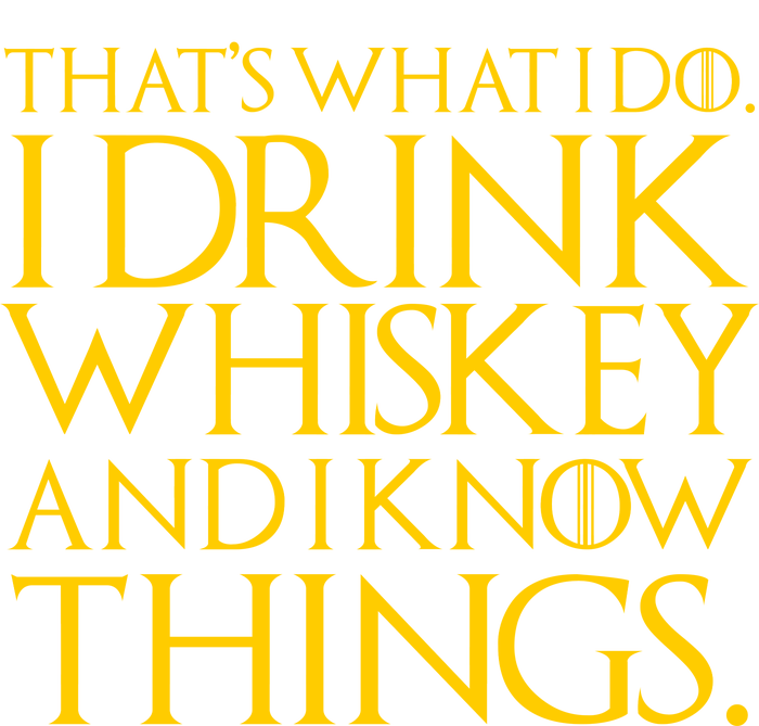 That's What I Do I Drink Whiskey And Know Things Sweatshirt