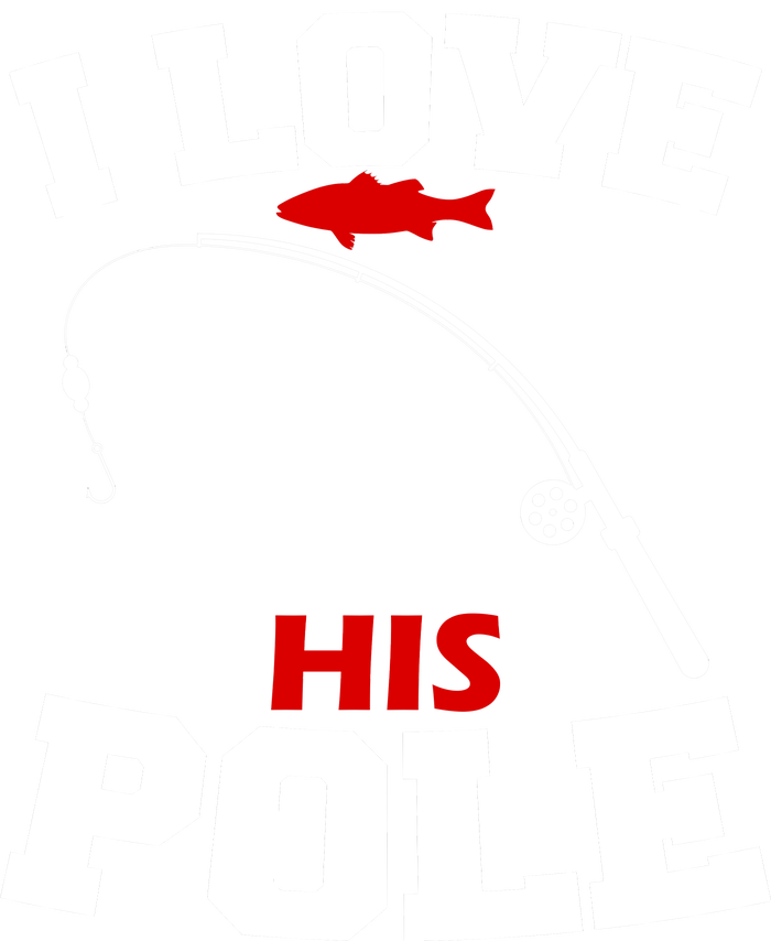 I Love His Pole Funny Fishing Matching Womens Funnel Neck Pullover Hood