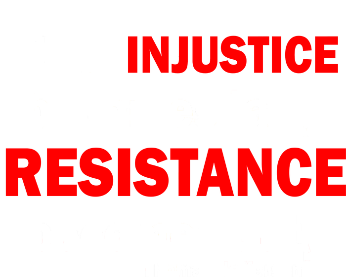 Injustice Becomes Law Resistance Duty T-Shirt