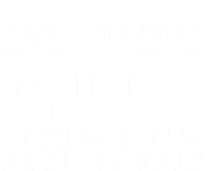 Just A Regular Mom Trying Not To Raise Liberals Coaster