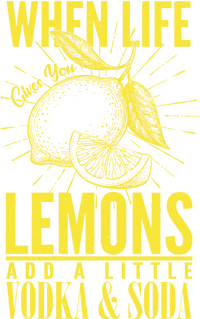 When Life Gives You Lemons Add Vodka and Soda T-Shirt