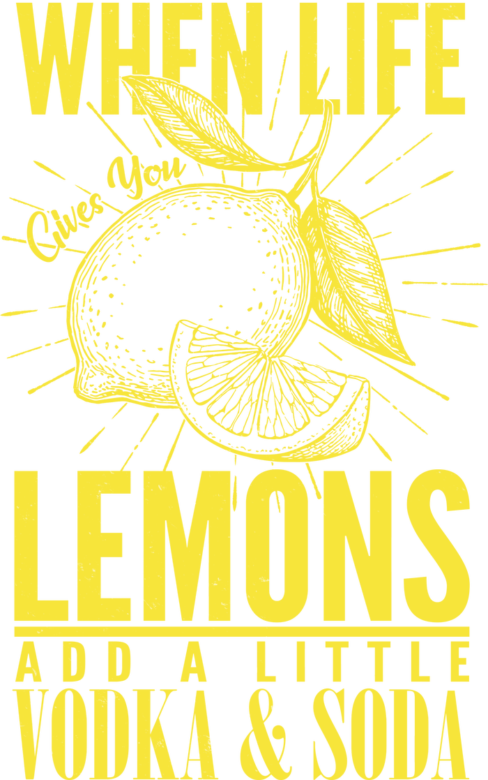 When Life Gives You Lemons Add Vodka and Soda T-Shirt