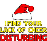 I Find Your Lack Of Cheer Disturbing T-Shirt