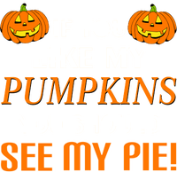 If You Like My Pumpkins You Should See My Pie T-Shirt