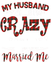 My Husband Thinks I'm Crazy Not The One Who Married Me T-Shirt