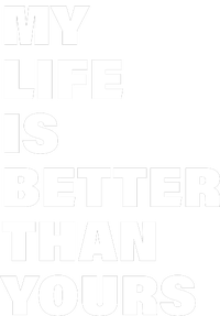 My Life Is Better Than Yours Canvas