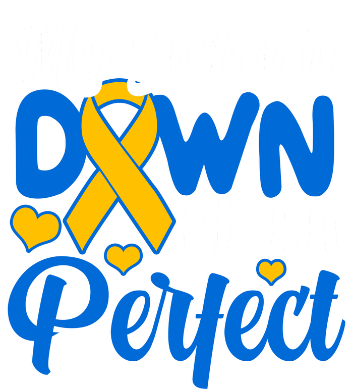 My Sister Is Down Right Perfect Down Syndrome Day Awareness Yupoong Adult 5-Panel Trucker Hat