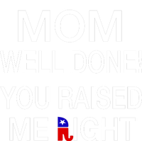 Mom Well Done! You Raised Me Right Women's T-Shirt