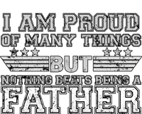 Proud Of Many Things Nothing Beats Being A Father Tall Sweatshirt