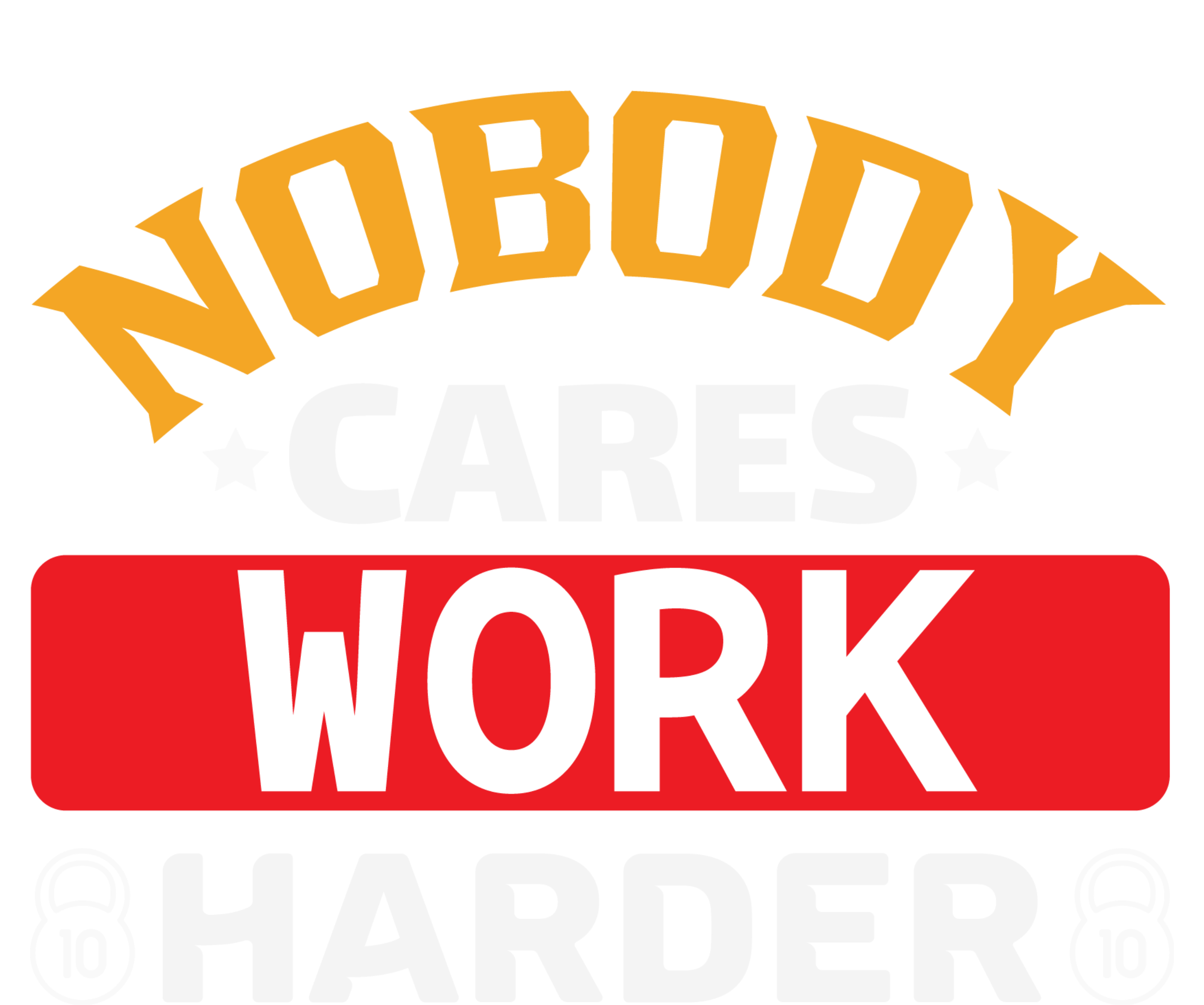 Nobody Cares Work Harder T-Shirt