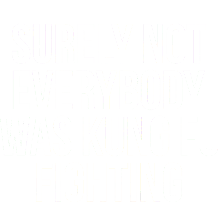 Surely Not Everybody was Kung FU Fighting Tall Hoodie