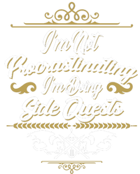 I'm Not Procrastinating I'm Doing Side Quests T-Shirt