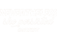 Nevertheless, She Persisted. #Resist Resistance T-Shirt